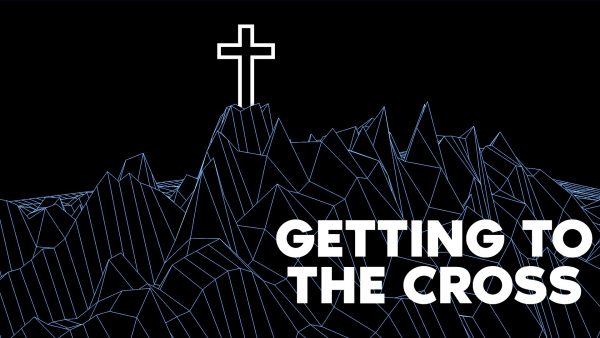 Easter Sunday - Getting to the Cross Image