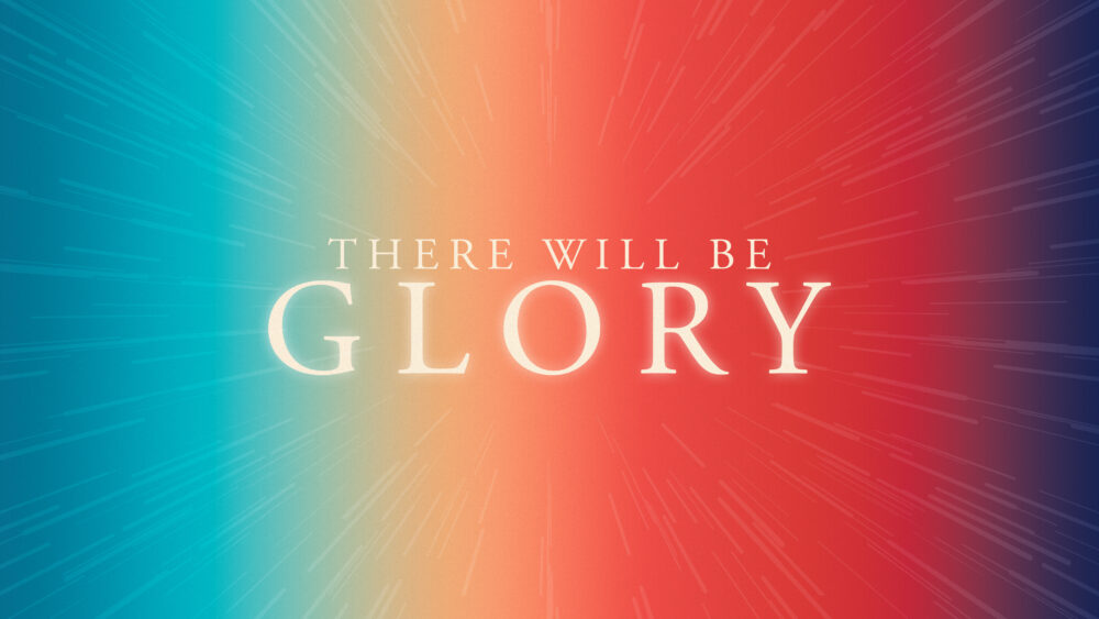 There Will Be Glory Image